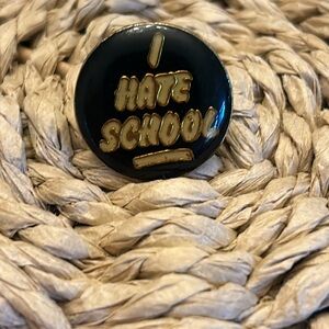 I hate school pin